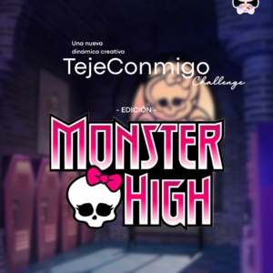 TejeConmigo Challenge “Monster High” - Taller Virtual